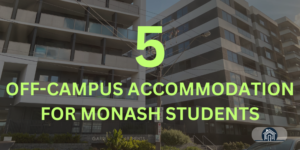 5 Monash Off-Campus Accomodations